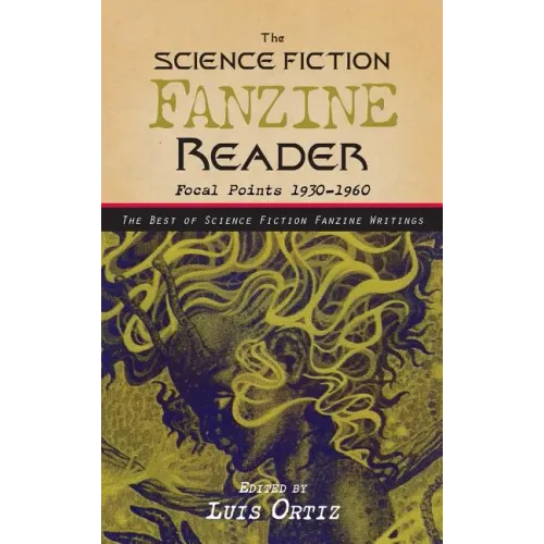 The Science Fiction Fanzine Reader: Focal Points 1930 - 1960