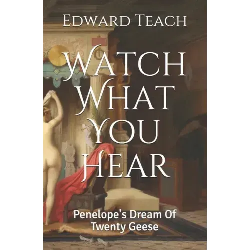 Watch What You Hear: Penelope's Dream Of Twenty Geese