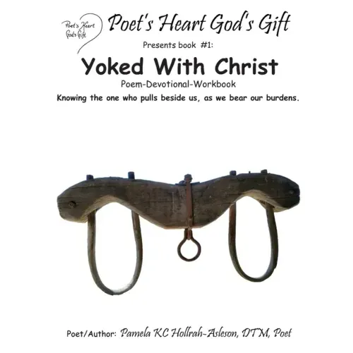 Poet's Heart, God's Gift: Yoked With Christ: Yoked Poem & Devotional