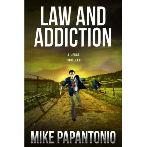 Law and Addiction: A Legal Thriller