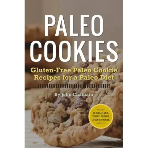 Paleo Cookies: Gluten-Free Paleo Cookie Recipes for a Paleo Diet