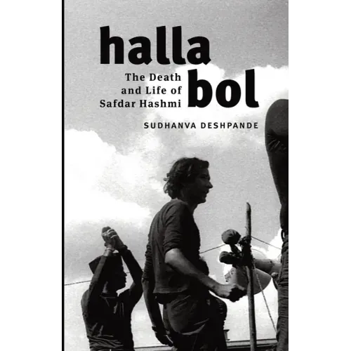 Halla Bol: The Death and Life of Safdar Hashmi