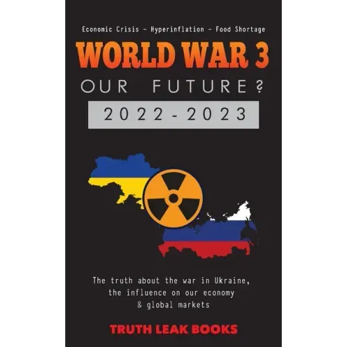 WORLD WAR 3 - Our Future? 2022-2023: The truth about the war in Ukraine, the influence on our economy & global markets - Economic Crisis - Hyperinflat
