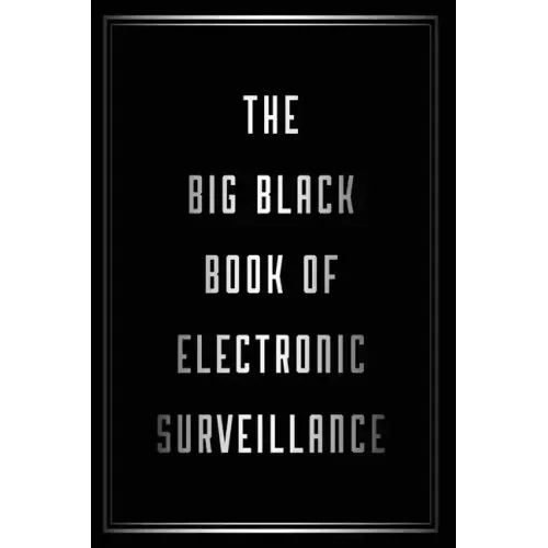 The Big Black Book of Electronic Surveillance