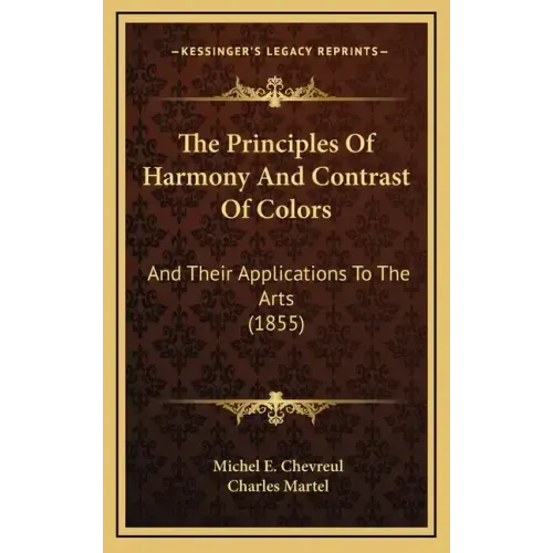 The Principles Of Harmony And Contrast Of Colors: And Their Applications To The Arts (1855)