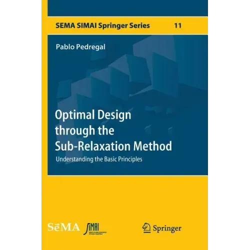 Optimal Design Through the Sub-Relaxation Method: Understanding the Basic Principles