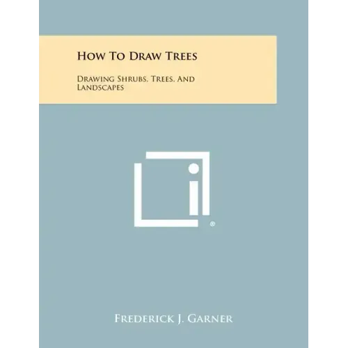 How To Draw Trees: Drawing Shrubs, Trees, And Landscapes