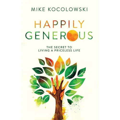 Happily Generous: The Secret to Living a Priceless Life