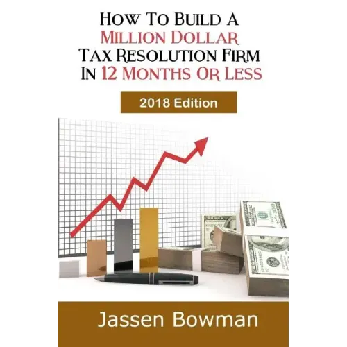 How To Build A Million Dollar Tax Resolution Practice In 12 Months Or Less