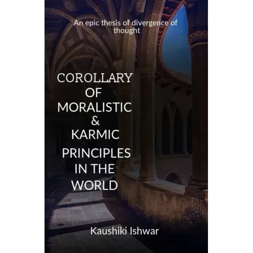 Corollary of moralistic & karmic principles in the world: An epic thesis of divergence of thought