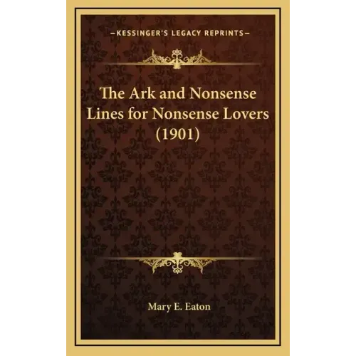 The Ark and Nonsense Lines for Nonsense Lovers (1901)