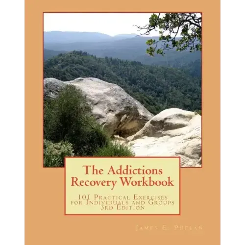 The Addictions Recovery Workbook: 101 Practical Exercises for Individual and Groups, 3rd Edition