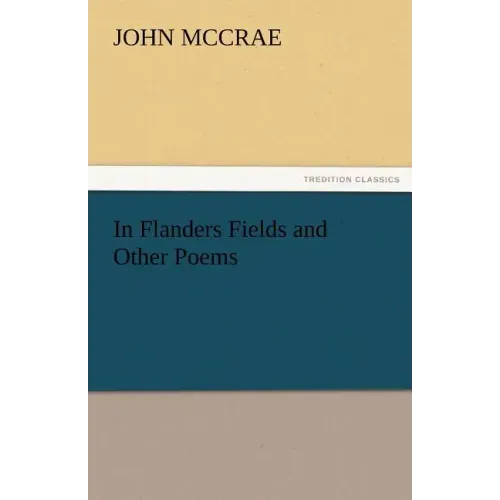 In Flanders Fields and Other Poems
