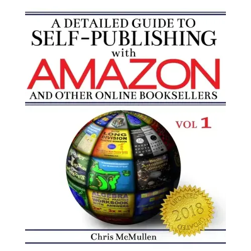 A Detailed Guide to Self-Publishing with Amazon and Other Online Booksellers: How to Print-on-Demand with CreateSpace & Make eBooks for Kindle & Other