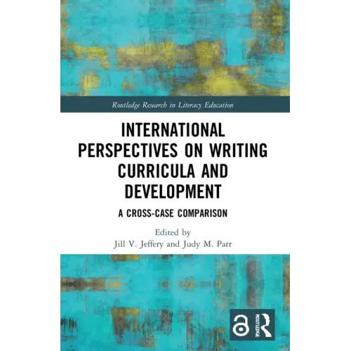 International Perspectives on Writing Curricula and Development: A Cross-Case Comparison