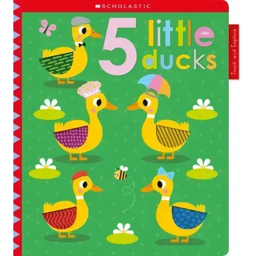 5 Little Ducks: Scholastic Early Learners (Touch and Explore)
