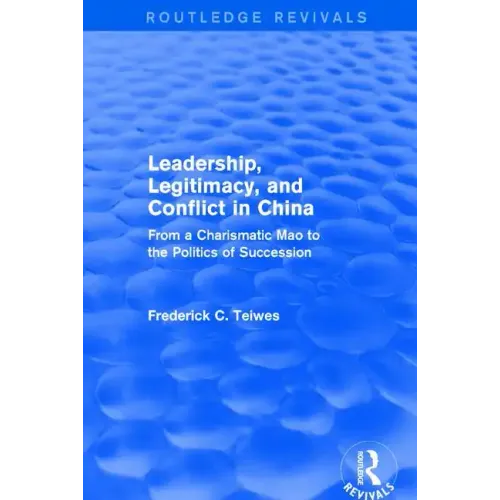 Revival: Leadership, Legitimacy, and Conflict in China (1984): From a Charismatic Mao to the Politics of Succession