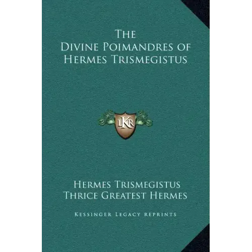 The Divine Poimandres of Hermes Trismegistus