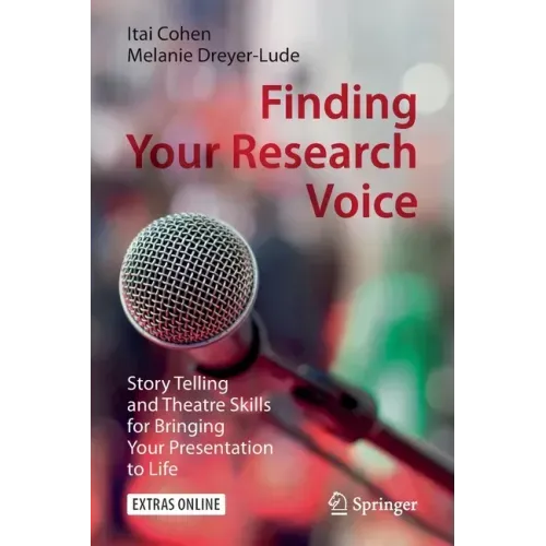 Finding Your Research Voice: Story Telling and Theatre Skills for Bringing Your Presentation to Life