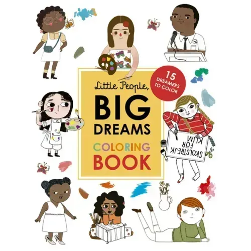 Little People, Big Dreams Coloring Book: 15 Dreamers to Color