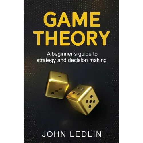 Game Theory: A Beginner's Guide to Strategy and Decision-Making