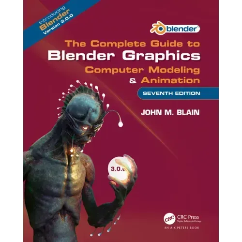 The Complete Guide to Blender Graphics: Computer Modeling & Animation