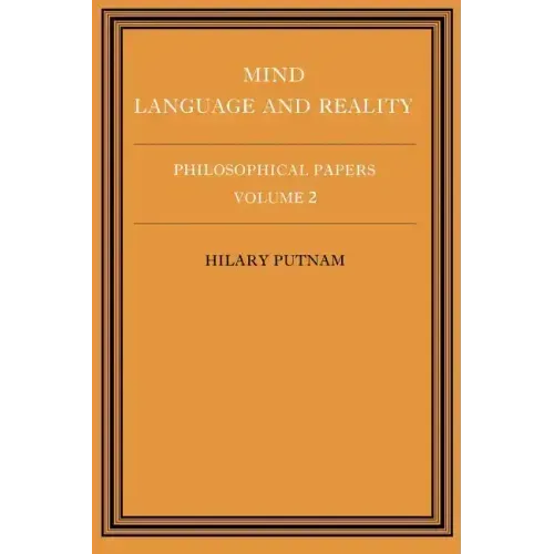 Philosophical Papers: Volume 2, Mind, Language and Reality