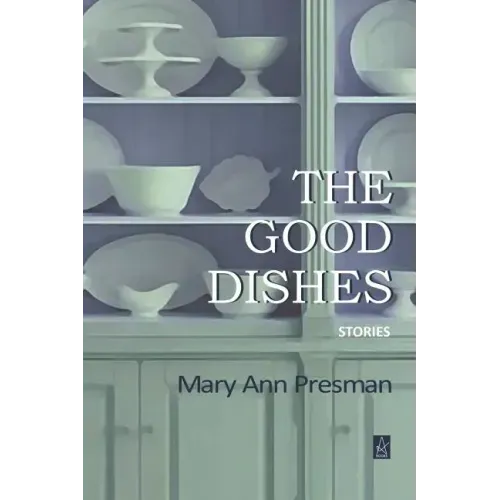 The Good Dishes: Stories