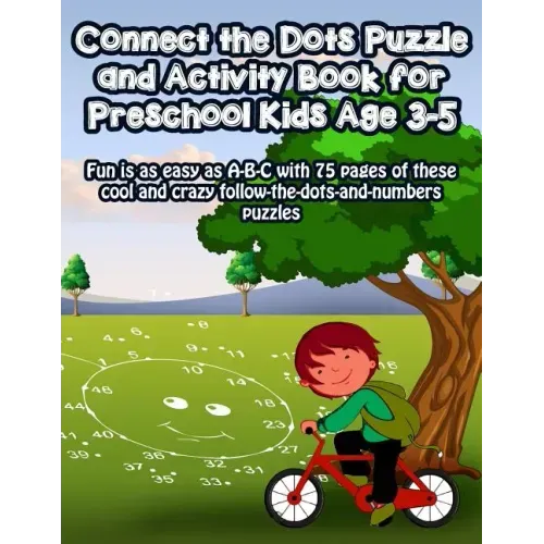 Connect the Dots Puzzle and Activity Book for Preschool Kids Age 3-5: Fun is as easy as A-B-C with 75 pages of these cool and crazy follow-the-dots-an