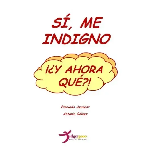 Si, me indigno, ¡¿Y ahora que?!