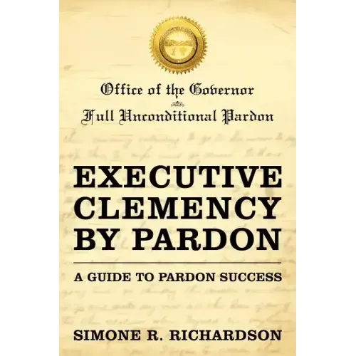 Executive Clemency by Pardon: A Guide to Pardon Success