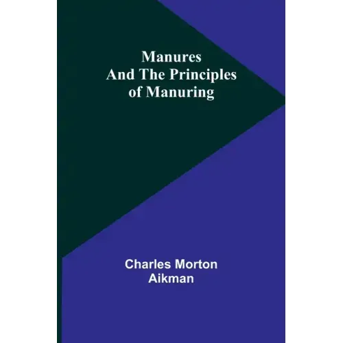 Manures and the principles of manuring