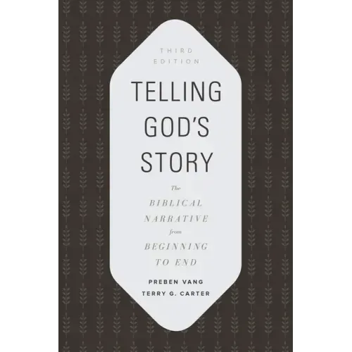 Telling God's Story: The Biblical Narrative from Beginning to End