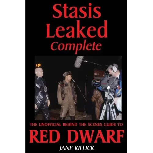Stasis Leaked Complete: The Unofficial Behind the Scenes Guide to Red Dwarf