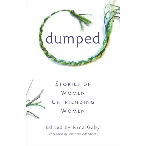 Dumped: Stories of Women Unfriending Women