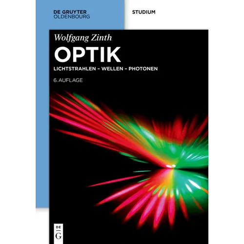 Optik: Lichtstrahlen - Wellen - Photonen