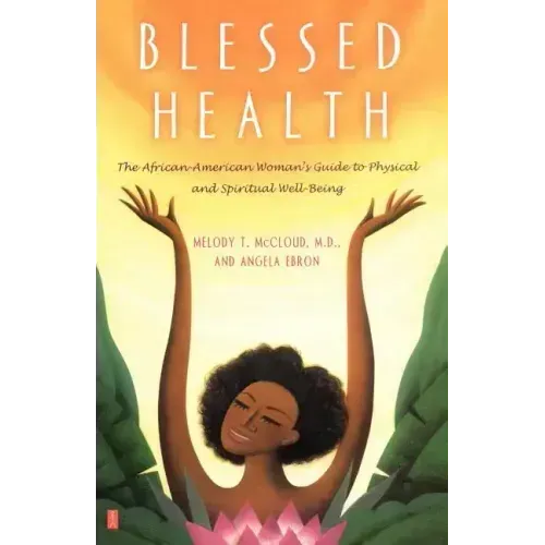 Blessed Health: The African-American Woman's Guide to Physical and Spiritual Well-Being