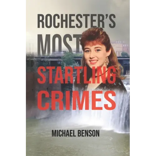 Rochester's Most Startling Crimes
