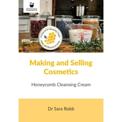 Making and Selling Cosmetics: Honeycomb Cleansing Cream