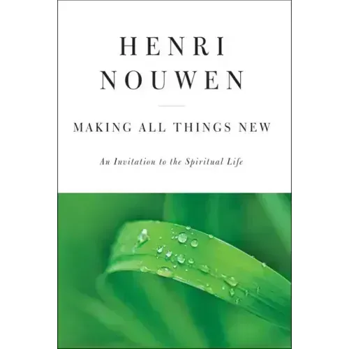 Making All Things New: An Invitation to the Spiritual Life