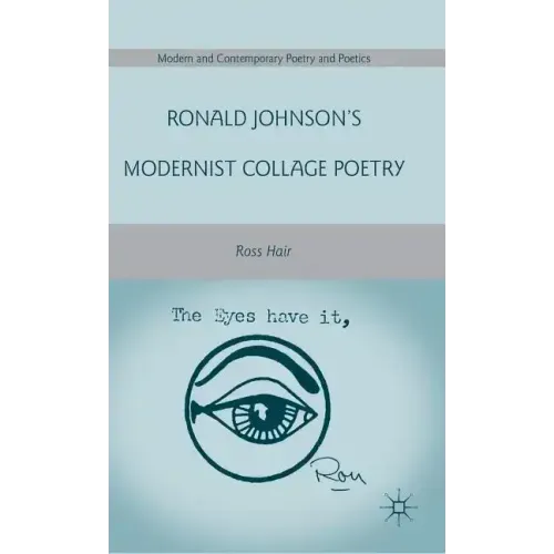 Ronald Johnson's Modernist Collage Poetry