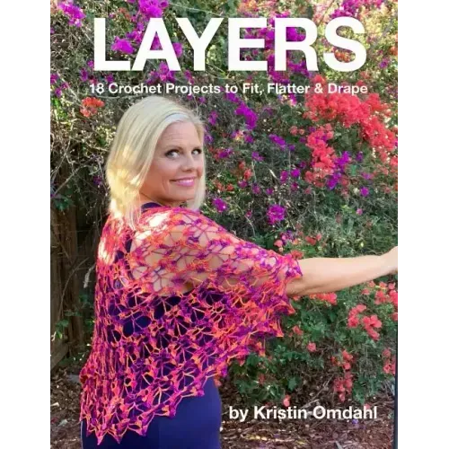 Layers: 18 Crochet Projects to Fit, Flatter & Drape