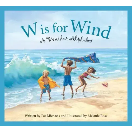 W Is for Wind: A Weather Alphabet