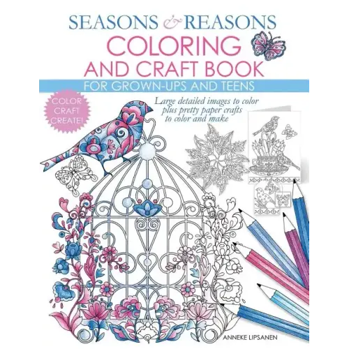 Seasons And Reasons Coloring And Craft Book: Large Detailed Images To Color Plus Pretty Paper Crafts To Color And Make