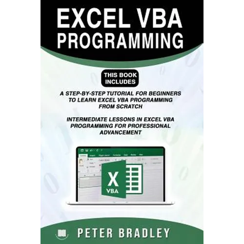 Excel VBA Programming: This Book Includes:: A Step-by-Step Tutorial For Beginners To Learn Excel VBA Programming From Scratch and Intermediat