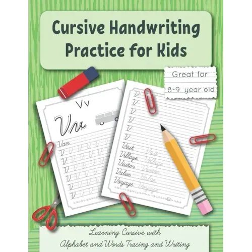 Cursive Handwriting Practice for Kids: Learning Cursive with Alphabet and Words Tracing and Writing. Great for 8-9 year old. Grade 3 and Grade 4