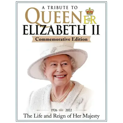 A Tribute to Queen Elizabeth II, Commemorative Edition: 1926-2022 the Life and Reign of Her Majesty