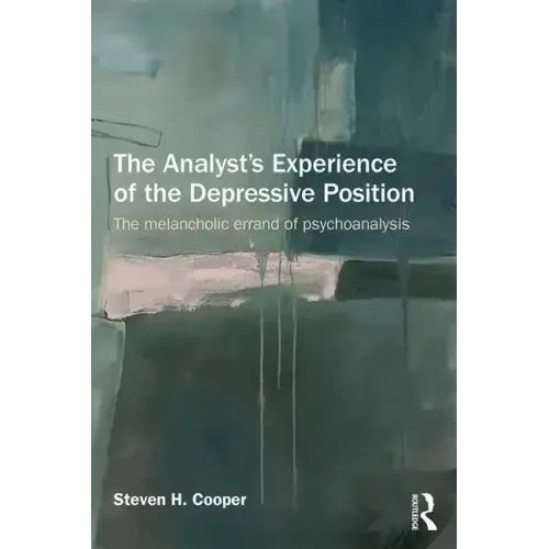The Analyst's Experience of the Depressive Position: The Melancholic Errand of Psychoanalysis