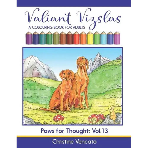 Valiant Vizslas: A Colouring Book for Adults