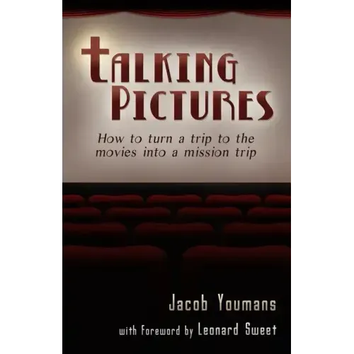 Talking Pictures: How to Turn a Trip to the Movies into a Mission Trip